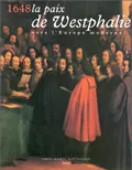 1648 la paix de westphalie, vers l'Europe moderne
