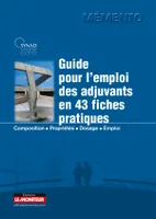 Guide pour l'emploi des adjuvants en 43 fiches pratiques, Composition - Propriétés - Dosage - Emploi