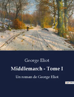 Middlemarch - Tome I, Un roman de George Eliot