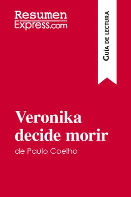 Veronika decide morir de Paulo Coelho (Guía de lectura), Resumen y análisis completo