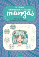 10 étapes pour dessiner des mangas, Plus de 30 modèles de personnages, de chibis et d'animaux !