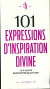 101 expressions d'inspiration divine, les saints dans notre quotidien