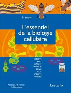 L'ESSENTIEL DE LA BIOLOGIE CELLULAIRE (3. ED.)