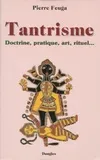 Tantrisme - doctrine, pratique, art, rituel, doctrine, pratique, art, rituel
