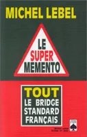 Le Super Mémento. Tout Le Bridge standard français, bridge standard français