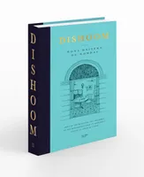 Dishoom, Près de 100 recettes, des histoires et des rencontres pour un savoureux voyage