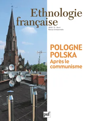 Ethnologie française 2010, n° 2, Pologne - Polska après le communisme