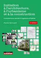 Initiation à l'architecture, à l'urbanisme et à la construction, L'essentiel pour aborder le logement et l'habitat