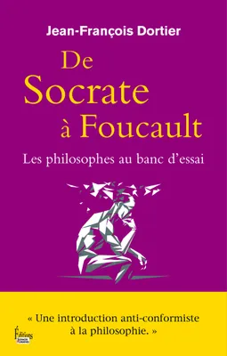 De Socrate à Foucault. Les Philosophes au banc d'essai