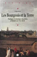 Les Bourgeois et la terre, Fortunes et stratégies foncières à Rennes au XVIIIe siècle