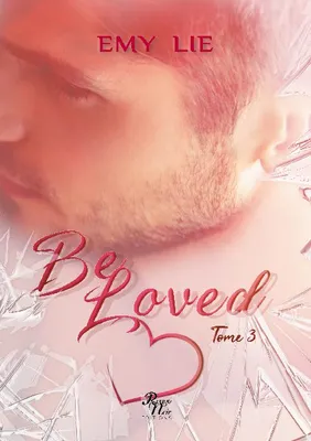 Be loved, Tome 3