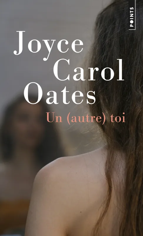 Livres Littérature et Essais littéraires Nouvelles Un (autre) toi Joyce Carol Oates