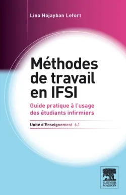 Méthodes de travail en IFSI. UE 6.1, Guide pratique à l'usage des étudiants infirmiers