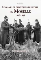 Camps de prisonniers de guerre en Moselle (Les )
