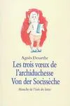 Trois voeux de l'archiduchesse Von der Socissèche (Les)