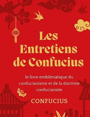 Les Entretiens de Confucius, le livre emblématique du confucianisme et de la doctrine confucianiste