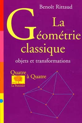 La Géométrie classique, objets et transformations