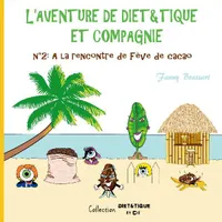 L'aventure de Diet&Tique et compagnie, 2, À la rencontre de Fève de cacao, N°2: A la rencontre de Fève de cacao