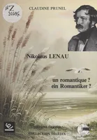 Nikolaus Lenau : un romantique ? ein romantiker ?