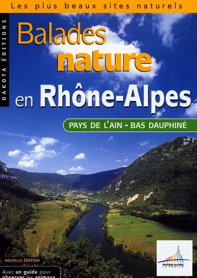Livres Loisirs Voyage Guide de voyage Balades nature en Rhône-Alpes, Pays de l'Ain, Bas-Dauphiné, BALADES NATURE PAYS AIN 2004, les plus beaux sites naturels Collectif