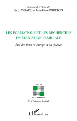 Les formations et les recherches en éducation familiale, Etat des lieux en Europe et au Québec