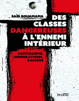 Des classes dangereuses à l'ennemi intérieur, Capitalisme, immigrations, racisme