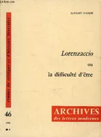 Lorenzaccio ou la difficulté d'être - Collection archives des lettres modernes n°46.