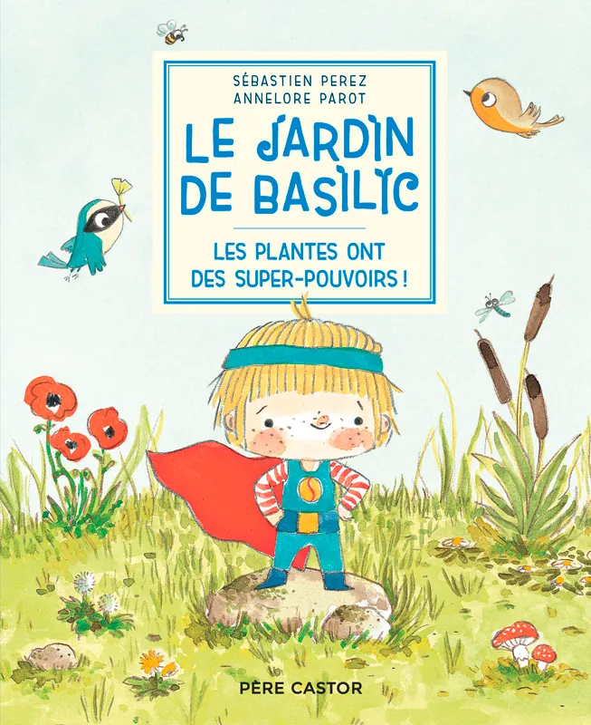 Livres Jeunesse de 3 à 6 ans Albums Le Jardin de Basilic - Les plantes ont des super-pouvoirs ! Annelore Parot, Sébastien Perez