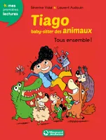 4, Tiago, baby-sitter des animaux 4 - Tous ensemble !