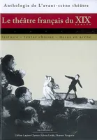 Le Théâtre Français du Xixe Siècle, histoire, textes choisis, mises en scène