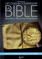 DECODER & COMPRENDRE LA BIBLE, Ancien et Nouveau testaments