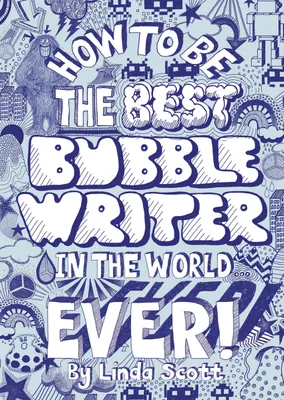 How to Be the Best Bubblewriter in the World Ever /anglais