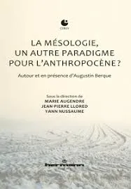 La mésologie, un autre paradigme pour l'anthropocène ?, Autour et en présence d'Augustin Berque