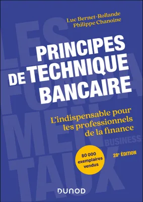 Principes de technique bancaire - 28e éd., L'indispensable pour les professionnels de la finance