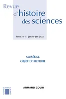 Revue d'histoire des sciences 1/2022, Muséum, objet d'histoire
