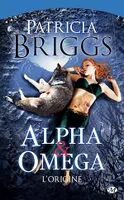 Alpha & Omega : Alpha & Omega - L'Origine, Alpha & Omega, T0