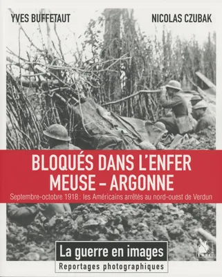 Bloqués dans l'enfer Meuse-Argonne, Septembre-octobre 1918, les américains arrêtés au nord-ouest de verdun