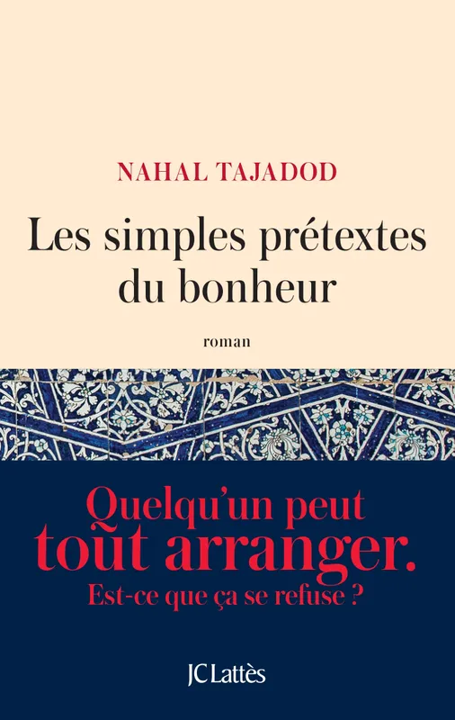 Les simples prétextes du bonheur Nahal Tajadod