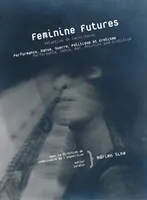Feminine Futures - Valentine de Saint-Point - Performance, Danse, Guerre, Politique et Érotisme