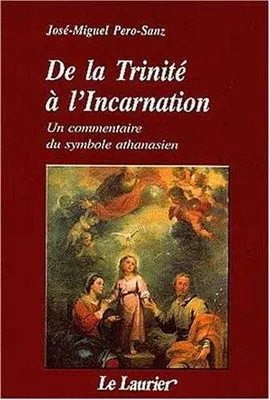 De la Trinité à l'Incarnation - Un commentaire du symbole athanasien, un commentaire du symbole athanasien