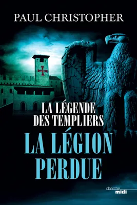 La Légende des Templiers - La Légion perdue, Tome 5