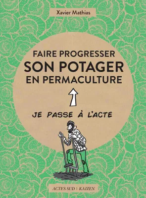 Faire progresser son potager en permaculture, Acte 2