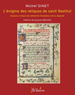 L'énigme des reliques de saint Restitut, Analyse critique des éléments fondateurs de la légende