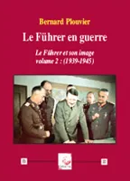 Le Führer et son image, 2, Le Führer en guerre (1939-1945), Volume 2