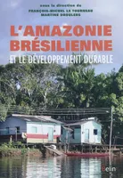 L'Amazonie brésilienne, Et le développement durable