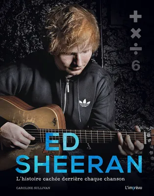 Ed Sheeran, L'histoire cachée derrière chaque chanson