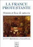 La France protestante, histoire et lieux de mémoire