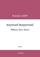 Raymond braquemard, Pétarou faux rêveur