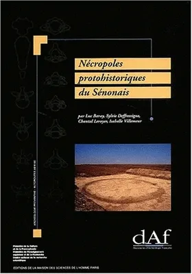 Nécropoles protohistoriques du Sénonais, Serbonnes/La Créole, Michery/La Longue Raie, Soucy/Mocques Bouteilles (Yonne)