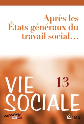 Vie sociale 13 - Après les états généraux du travail social...